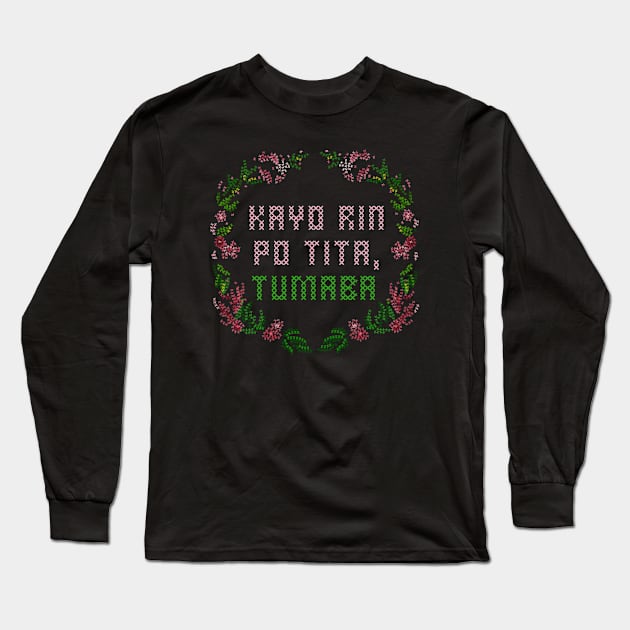 KAYO RIN PO TITA TUMABA PINOY XMAS FUNNY EMBROIDERY Long Sleeve T-Shirt by Aydapadi Studio